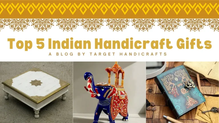 Top 5 Indian Handicrafts Gifts